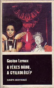 Gaston Leroux: A véres bábu / Gyilkológép
